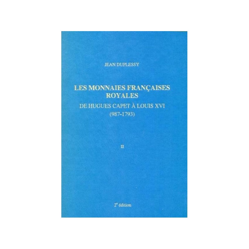 Les Monnaies Françaises Royales de Hugues Capet à Louis XVI Tome II